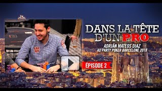 Dans la Tête dun Pro  Adrián Mateos au partypoker MILLIONS Barcelone 2018 2 [upl. by Uella298]