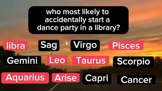 who most likely to  zodiac signs [upl. by Vail]