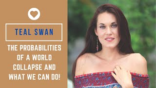 Teal Swan On The Probabilities Of A World Collapse And What We Can Do [upl. by Natsirc]