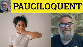 🔵 Pauciloquent Meaning  Pauciloquy Defined  Pauciloquent Examples  Rare Formal Vocab  Pauciloquy [upl. by Blankenship]