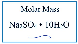 Molar Mass  Molecular Weight of Na2SO4  10H2O [upl. by Franck]