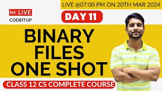 Day 11  CS Python Class 12  Chapter 04  Python Data File Handling  Binary Files  One Shot [upl. by Aerdnak]