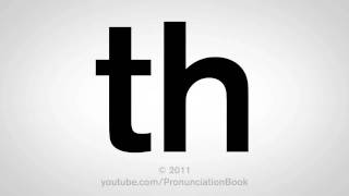 How To Pronounce Th [upl. by Nuahc]