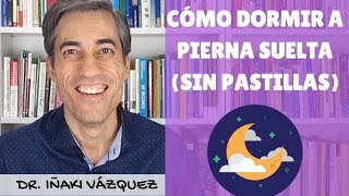 Cómo dormir bien Los mejores consejos para dormir a pierna suelta sin pastillas [upl. by Fairlie]