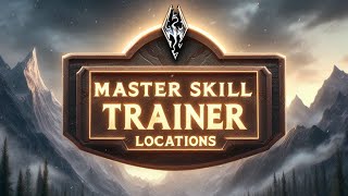 All Master Skill Trainer Locations  TESV Skyrim [upl. by Eaj]