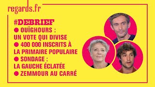 Ouïghours  un vote qui divise Primaire populaire Sondage  la gauche éclatée Zemmour au carré [upl. by Cartwright]