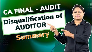 4 Minute Summary  Disqualification of an Auditor  CA InterFinal Audit  CA Pradnya [upl. by Yelwah805]