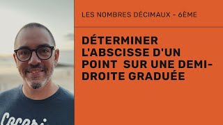 6ème  Déterminer labscisse dun point sur une demidroite graduée [upl. by Holsworth]