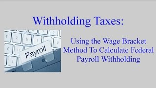 Federal Withholding Calculating an Employees Federal Withholding by Using the Wage Bracket Method [upl. by Akaenahs86]