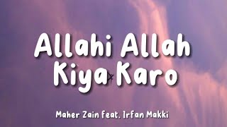 Maher Zain FeatIrfan MakkiAllahi Allah Kiya Karo  Slowed and Reverb  Lyrics [upl. by Ysnat830]