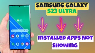 Installed Apps Not Showing on Home Screen Samsung Galaxy S23 Ultra [upl. by Adnalue]