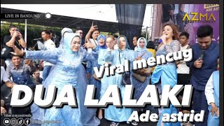 DUA LALAKI  ADE ASTRID  VIRAL BUHAJAT MENCUG [upl. by Feriga]