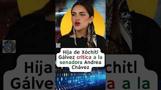 Hija de Xóchitl Gálvez insulta a la senadora Andrea Chávez 😱😡 [upl. by Jarrett]