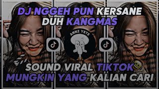 DJ Nggeh Pun Kersane Duh Kangmas Sound Viral TikTok 🎧⚡ [upl. by Georglana]