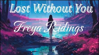 Freya Ridings  Lost Without You Lyrics [upl. by Babb722]