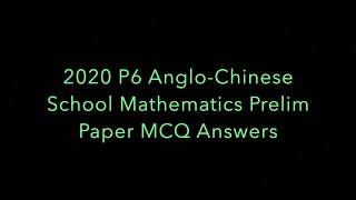 2020 P6 AngloChinese Schools Mathematics Prelim Paper 1 Booklet A Answers [upl. by Moht]