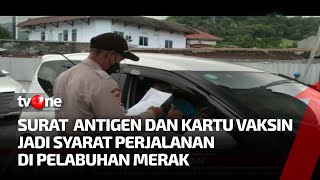 CATAT Syarat Perjalanan di Pelabuhan Merak Hanya Surat Antigen dan Kartu Vaksin  Kabar Siang tvOne [upl. by Yaffit901]