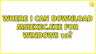 Where I can download msiexecexe for Windows 10 [upl. by Hinman]