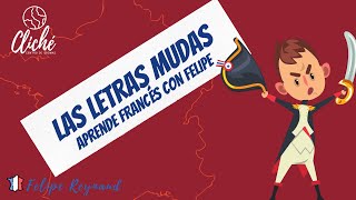 Las Letras Mudas En Francés Cuáles se pronuncian y cuales no [upl. by Aohk968]