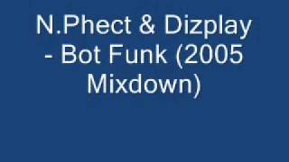 NPhect amp Dizplay  Bot Funk 2005 Mixdown [upl. by Damali316]