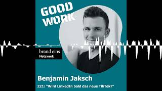 221 quotTiktokisieren wir unsere Arbeitsweltquot mit Benjamin Jaksch [upl. by Ikin]