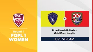 FQPL 1 Women Round 1  Broadbeach United vs Gold Coast Knights [upl. by Eremehc]