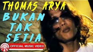 Thomas Arya  Bukan Tak Setia Official Music Video [upl. by Rebmeced]