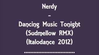 Nerdy  Dancing Music Tonight Italodance 2012 [upl. by Gwenny718]