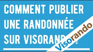 Comment publier une randonnée sur Visorando [upl. by Lyrehs276]