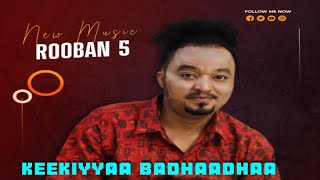 Keekiyyaa Badhaadhaa  ROOBAN 5  New Oromo Music 2024 Official Video [upl. by Syd]