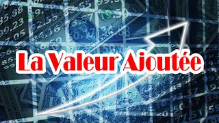 La valeur ajoutée son calcul le PIB Produit Intérieur Brut [upl. by Jehiah]