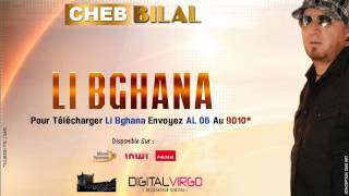 Cheb Bilal  Li Bghana  Production 2014 شاب بلال  لي بغانا [upl. by Houston]