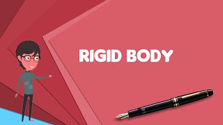 What is Rigid body Explain Rigid body Define Rigid body Meaning of Rigid body [upl. by Macintyre]