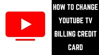 How to Change YouTube TV Billing Credit Card [upl. by Justicz]