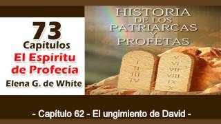 Patriarcas y Profetas Capítulo 62 El ungimiento de David Espíritu de Profecía [upl. by Catima245]