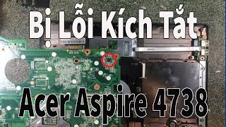 Acer Aspire 4738 Bị Lỗi Kích Tắt [upl. by Tatman965]