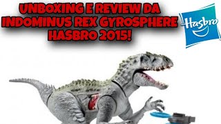 UNBOXING E REVIEW DA INDOMINUS REX GYROSPHERE ATTACK 2015 [upl. by Osbourn]