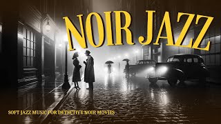 Noir Detective Jazz  3 Hours of Soft Dark Jazz for Relaxation Study Focus and Solitude [upl. by Maximilianus]