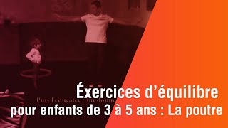 Exercices déquilibre pour enfants de 3 à 5 ans  La poutre [upl. by Judah753]