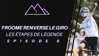 FROOME RENVERSE LE GIRO 2018  LES ÉTAPES DE LÉGENDE 6 [upl. by Yancey]