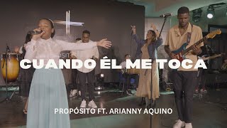 CUANDO ÉL ME TOCA  PROPÓSITO FT ARIANNY AQUINO Video Oficial [upl. by Jasisa]