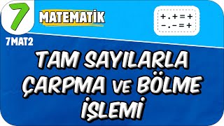 Tam Sayılarla Çarpma ve Bölme İşlemi 📘 7MAT2 2025 [upl. by Yracaz446]