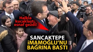 Sancaktepede Ekrem İmamoğluna görülmemiş sevgi Halkla kucaklaştı esnaf gezdi [upl. by Kegan]