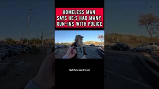 Homeless man says he’s had many run ins with POLICE [upl. by Merideth739]