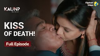 Kissed to deathliterally  Sushant Singh  Kaun Who did it  Full Episode 22  Flipkart Video [upl. by Hatty]