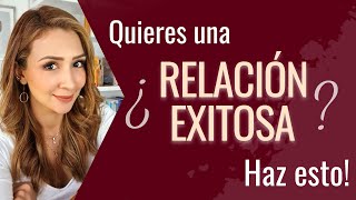 ¿Quieres una RELACIÓN EXITOSA ¡HAZ ESTO  Psicóloga Maria Elena Badillo [upl. by Isidoro]