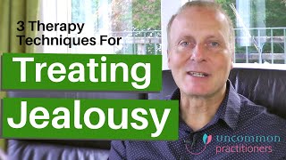 How To Treat Jealousy 3 Therapy Techniques [upl. by Eirac336]