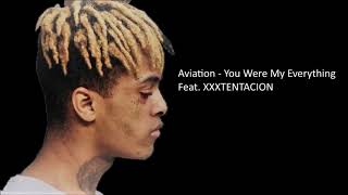 ♪ Aviation  You Were My Everything ft XXXTENTACION ♪ [upl. by Nial110]