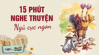 15 Phút Nghe Truyện Ngủ Cực Ngon  Kể Chuyện Đêm Khuya Đài Tiếng Nói Việt Nam Dễ Ngủ Nhất VOV 628 [upl. by Hgieloj]