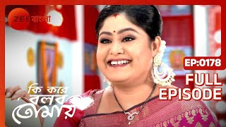 Ki Kore Bolbo Tomay  Full episode  178  Rahul Dev Bose Krushal Ahuja  Zee Bangla [upl. by Aninotna]